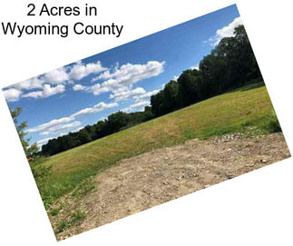 2 Acres in Wyoming County