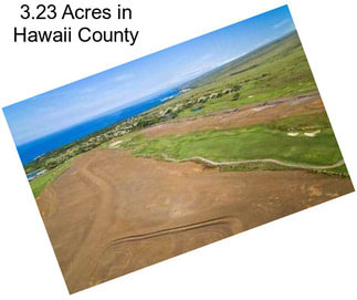 3.23 Acres in Hawaii County
