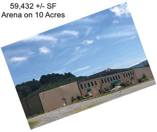 59,432 +/- SF Arena on 10 Acres