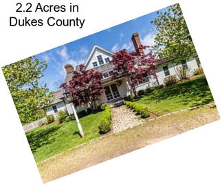 2.2 Acres in Dukes County