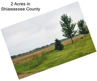 2 Acres in Shiawassee County