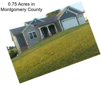 0.75 Acres in Montgomery County