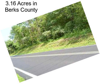 3.16 Acres in Berks County