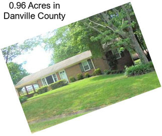 0.96 Acres in Danville County