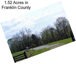 1.52 Acres in Franklin County