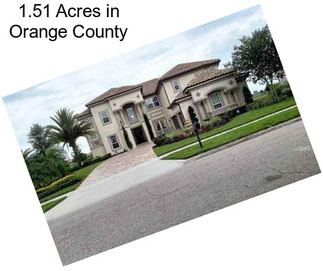 1.51 Acres in Orange County