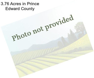3.76 Acres in Prince Edward County