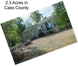 2.3 Acres in Cass County