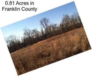 0.81 Acres in Franklin County