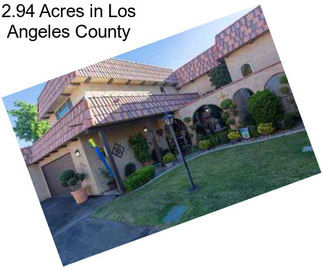 2.94 Acres in Los Angeles County