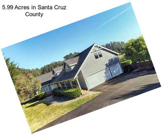 5.99 Acres in Santa Cruz County