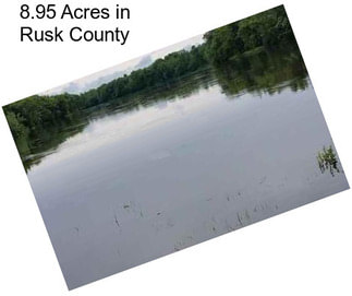 8.95 Acres in Rusk County