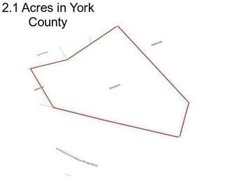 2.1 Acres in York County