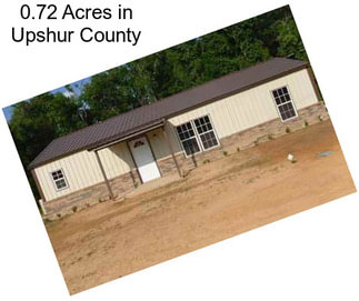 0.72 Acres in Upshur County