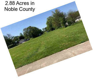 2.88 Acres in Noble County