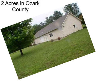 2 Acres in Ozark County