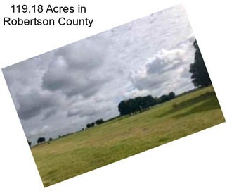 119.18 Acres in Robertson County