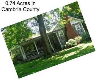 0.74 Acres in Cambria County