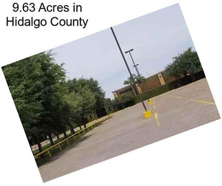 9.63 Acres in Hidalgo County