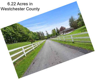 6.22 Acres in Westchester County