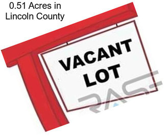 0.51 Acres in Lincoln County