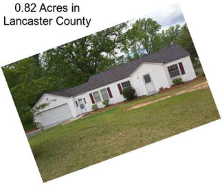 0.82 Acres in Lancaster County