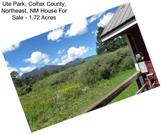 Ute Park, Colfax County, Northeast, NM House For Sale - 1.72 Acres