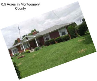 0.5 Acres in Montgomery County