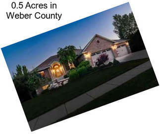 0.5 Acres in Weber County