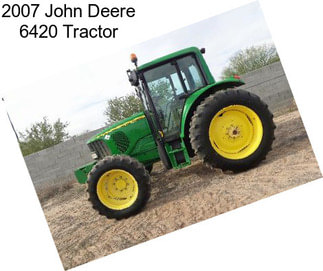 2007 John Deere 6420 Tractor
