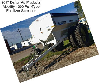 2017 Dalton Ag Products Mobility 1000 Pull-Type Fertilizer Spreader