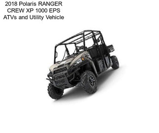 2018 Polaris RANGER CREW XP 1000 EPS ATVs and Utility Vehicle