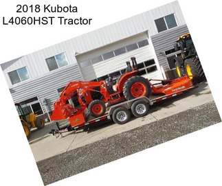 2018 Kubota L4060HST Tractor