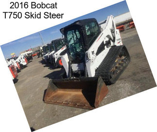 2016 Bobcat T750 Skid Steer