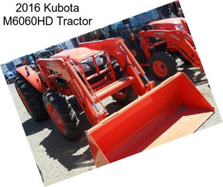 2016 Kubota M6060HD Tractor