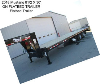 2018 Mustang 81/2 X 30\' GN FLATBED TRAILER Flatbed Trailer