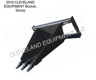 2018 CLEVELAND EQUIPMENT Bucket, Stump