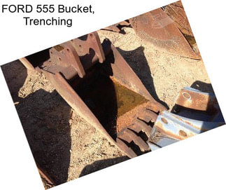 FORD 555 Bucket, Trenching