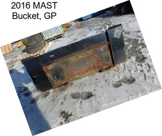 2016 MAST Bucket, GP