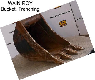 WAIN-ROY Bucket, Trenching