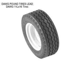 DAWG POUND TIRES LEAD DAWG 11Lx16 Tires