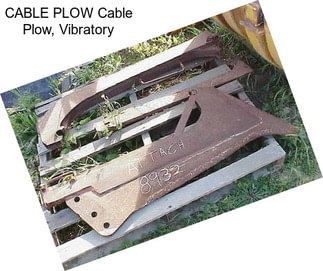 CABLE PLOW Cable Plow, Vibratory