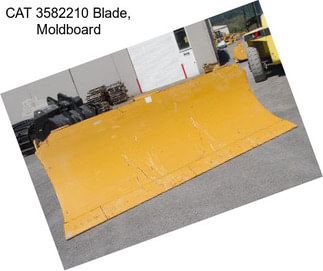 CAT 3582210 Blade, Moldboard