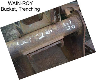 WAIN-ROY Bucket, Trenching