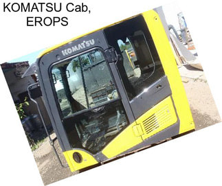 KOMATSU Cab, EROPS