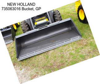 NEW HOLLAND 735063016 Bucket, GP