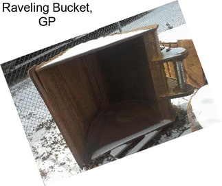 Raveling Bucket, GP