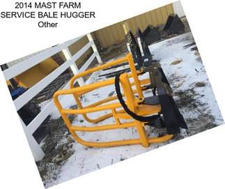 2014 MAST FARM SERVICE BALE HUGGER Other