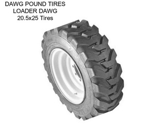 DAWG POUND TIRES LOADER DAWG 20.5x25 Tires