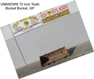 UNKNOWN 72 Inch Tooth Bucket Bucket, GP